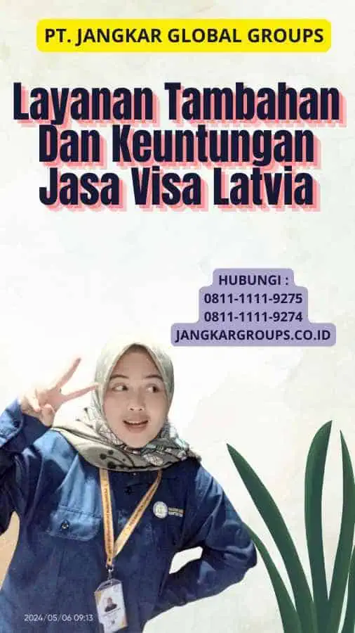 Layanan Tambahan Dan Keuntungan Jasa Visa Latvia