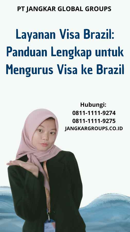 Layanan Visa Brazil: Panduan Lengkap untuk Mengurus Visa ke Brazil