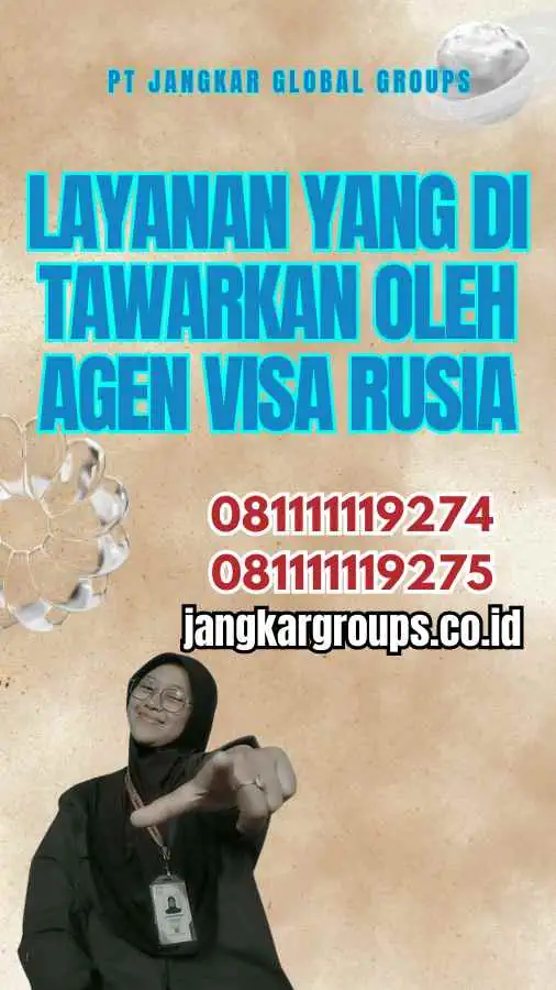 Layanan yang Di tawarkan oleh Agen Visa Rusia