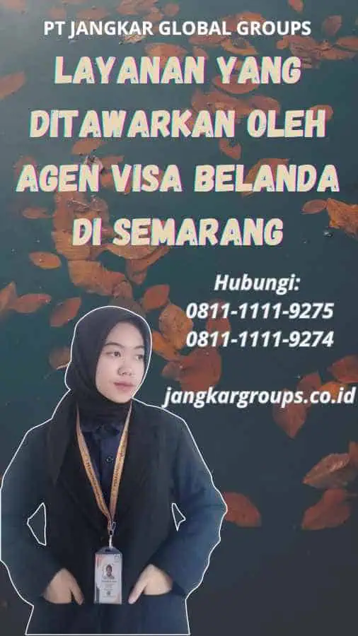 Layanan yang Ditawarkan oleh Agen Visa Belanda di Semarang