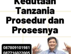 Legalisir Kedutaan Tanzania Prosedur dan Prosesnya