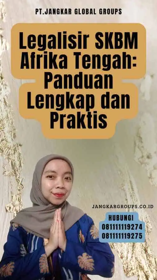 Legalisir SKBM Afrika Tengah Panduan Lengkap dan Praktis