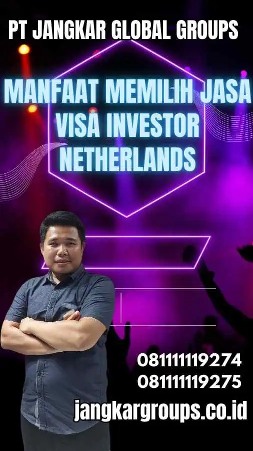 Manfaat Memilih Jasa Visa Investor Netherlands