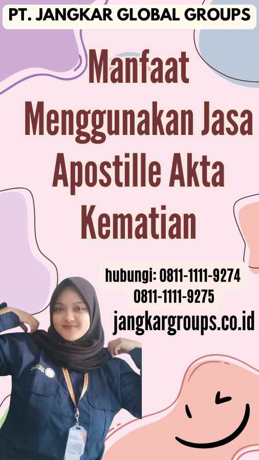 Manfaat Menggunakan Jasa Apostille Akta Kematian