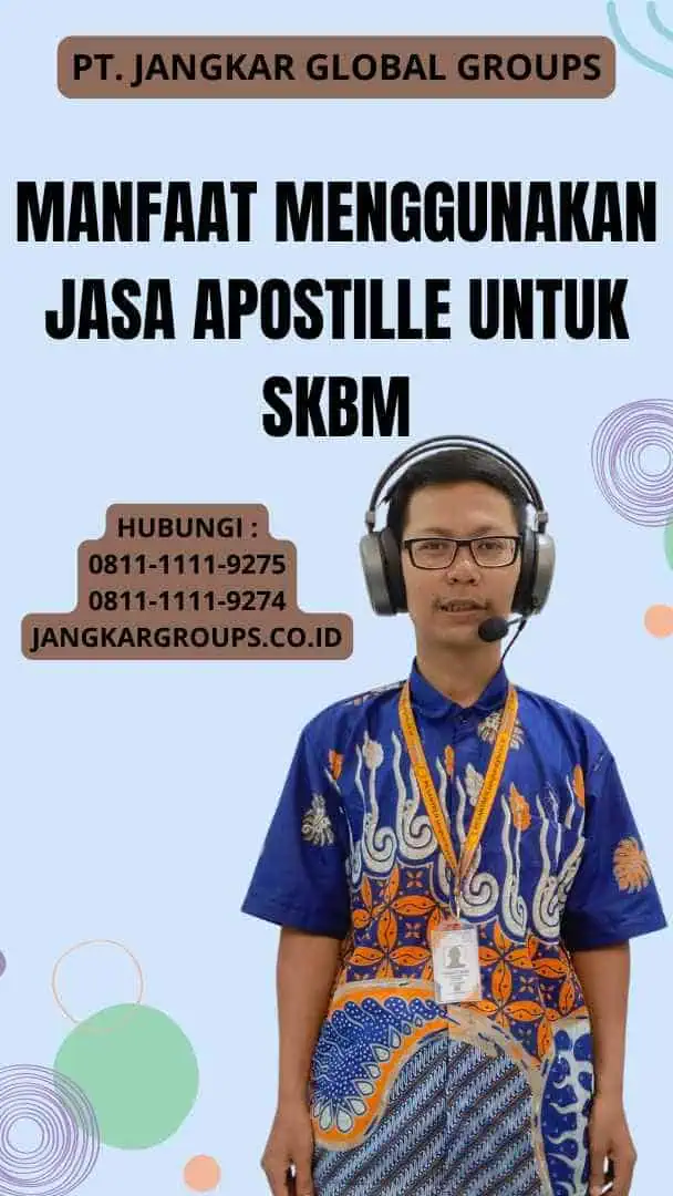 Manfaat Menggunakan Jasa Apostille untuk SKBM