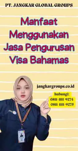 Manfaat Menggunakan Jasa Pengurusan Visa Bahamas