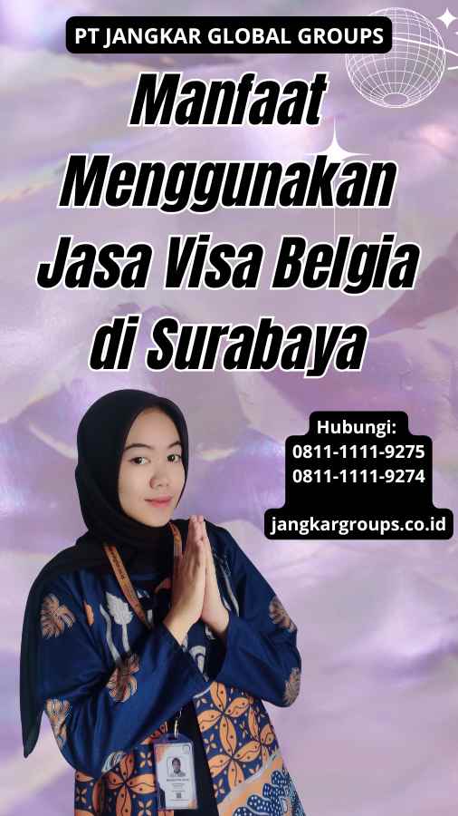 Manfaat Menggunakan Jasa Visa Belgia di Surabaya