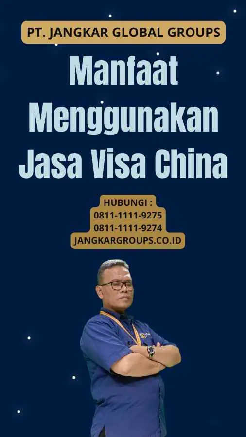 Manfaat Menggunakan Jasa Visa China