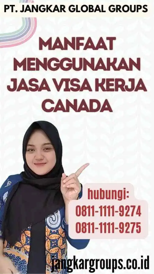 Manfaat Menggunakan Jasa Visa Kerja Canada