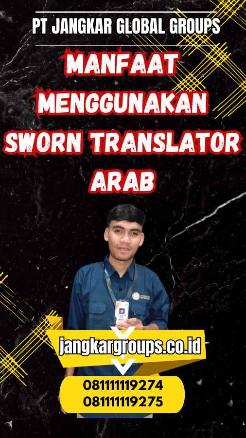 Manfaat Menggunakan Sworn Translator Arab