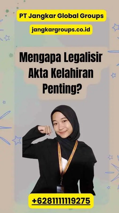 Mengapa Legalisir Akta Kelahiran Penting?