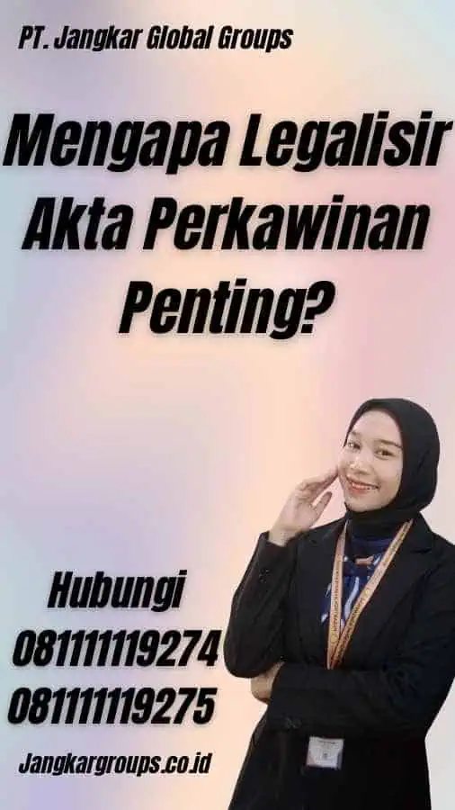 Mengapa Legalisir Akta Perkawinan Penting?