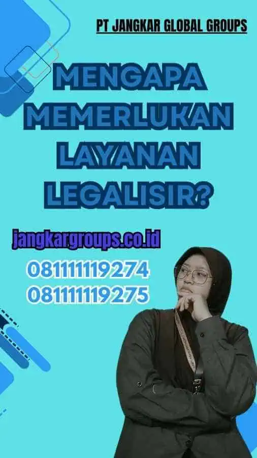 Mengapa Memerlukan Layanan Legalisir?