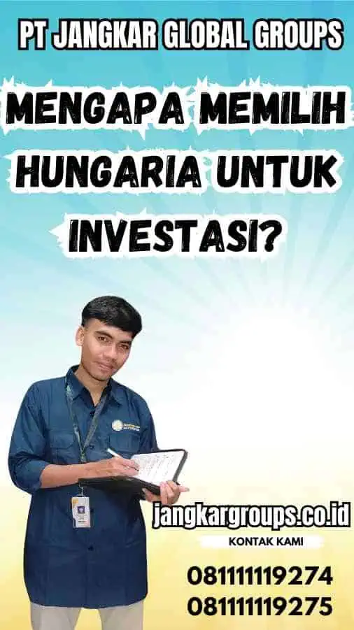 Mengapa Memilih Hungaria untuk Investasi? - Jasa Visa Investor Hungaria