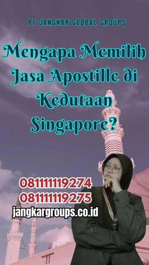 Mengapa Memilih Jasa Apostille di Kedutaan Singapore?