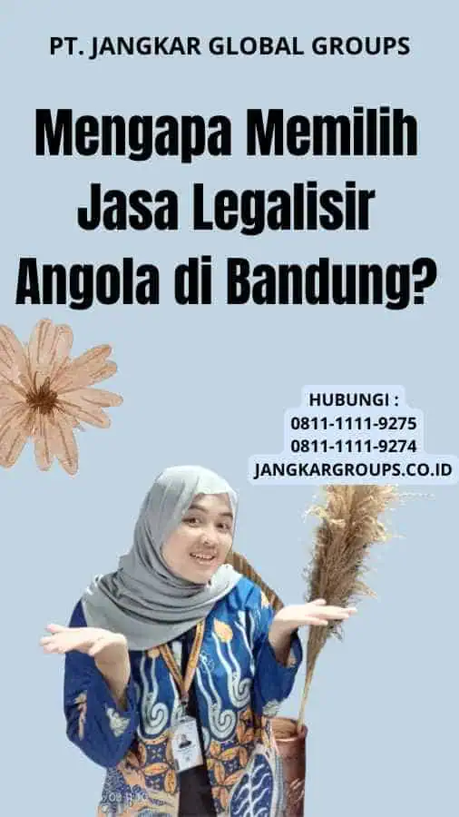 Mengapa Memilih Jasa Legalisir Angola di Bandung?