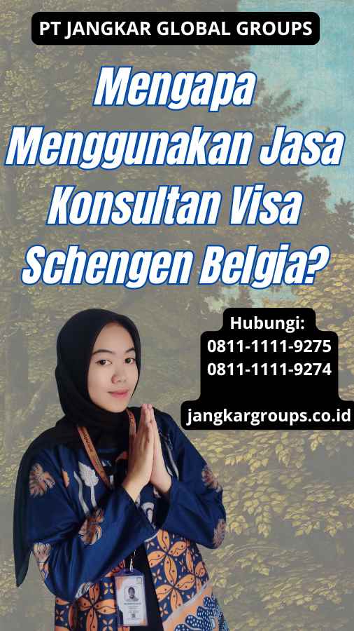 Mengapa Menggunakan Jasa Konsultan Visa Schengen Belgia?