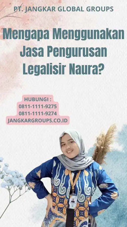 Mengapa Menggunakan Jasa Pengurusan Legalisir Naura?