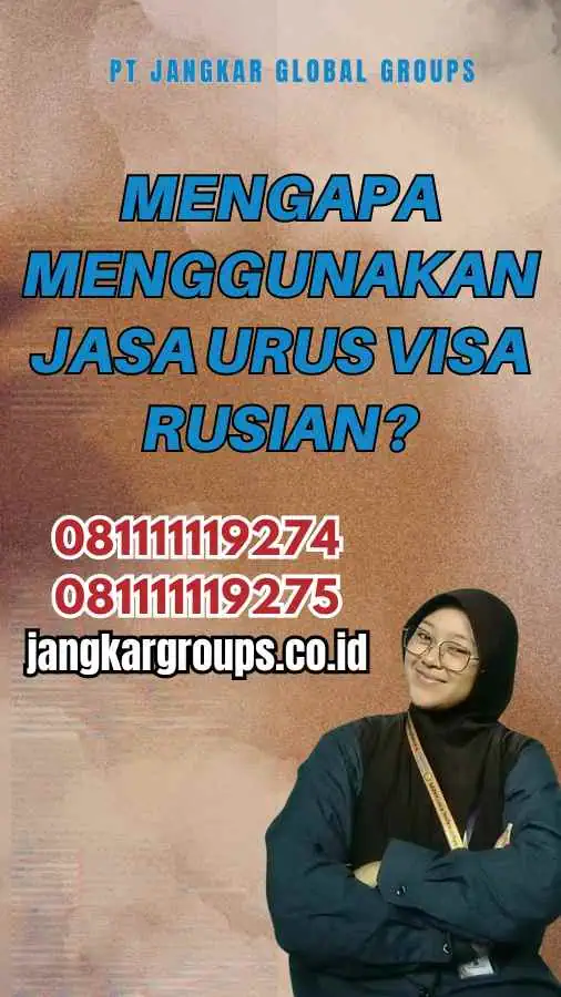 Mengapa Menggunakan Jasa Urus Visa Rusian?