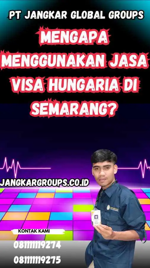 Mengapa Menggunakan Jasa Visa Hungaria di Semarang?