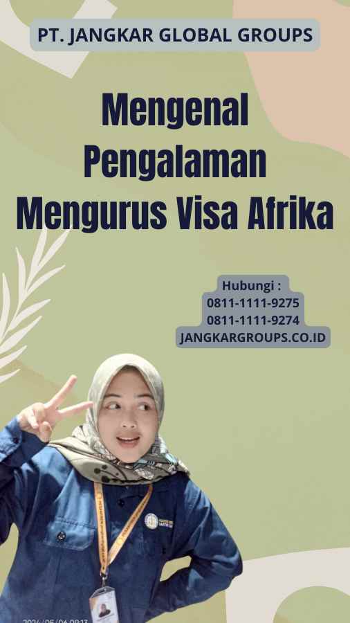 Mengenal Pengalaman Mengurus Visa Afrika