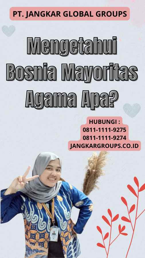 Mengetahui Bosnia Mayoritas Agama Apa?