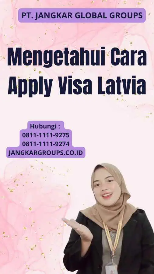 Mengetahui Cara Apply Visa Latvia