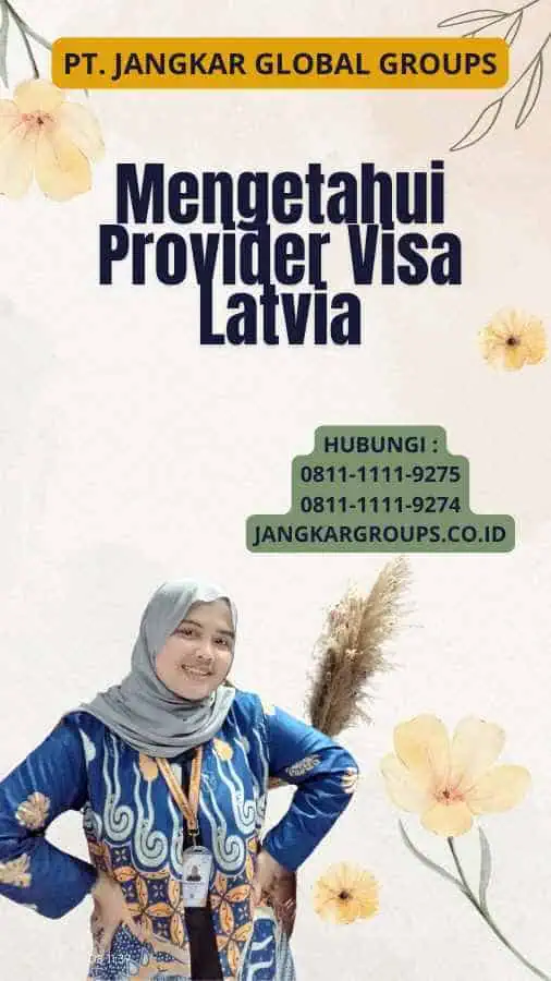 Mengetahui Provider Visa Latvia