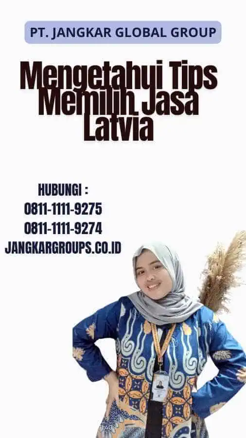 Mengetahui Tips Memilih Jasa Latvia