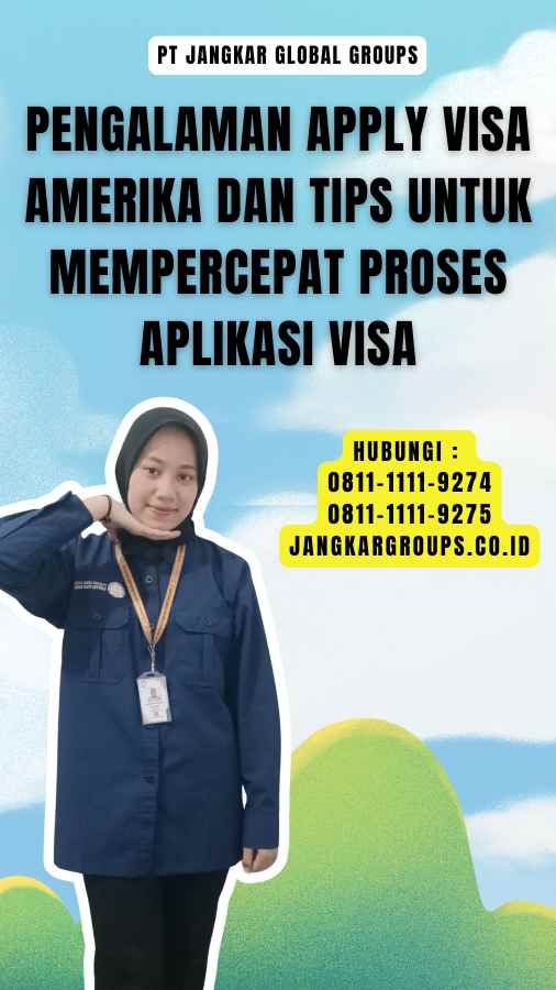 Pengalaman Apply Visa Amerika dan Tips untuk Mempercepat Proses Aplikasi Visa