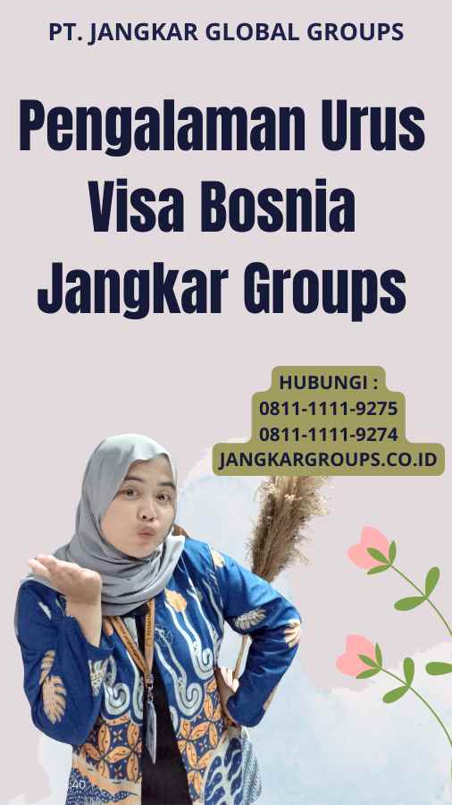 Pengalaman Urus Visa Bosnia Jangkar Groups