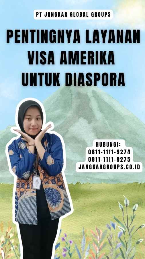 Pentingnya Layanan Visa Amerika untuk Diaspora