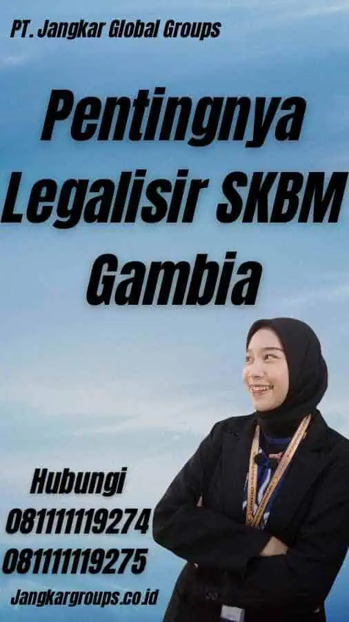 Pentingnya Legalisir SKBM Gambia