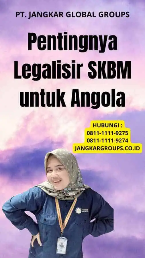 Pentingnya Legalisir SKBM untuk Angola