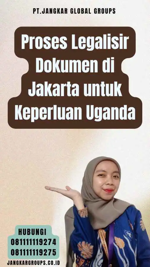 Proses Legalisir Dokumen di Jakarta untuk Keperluan Uganda