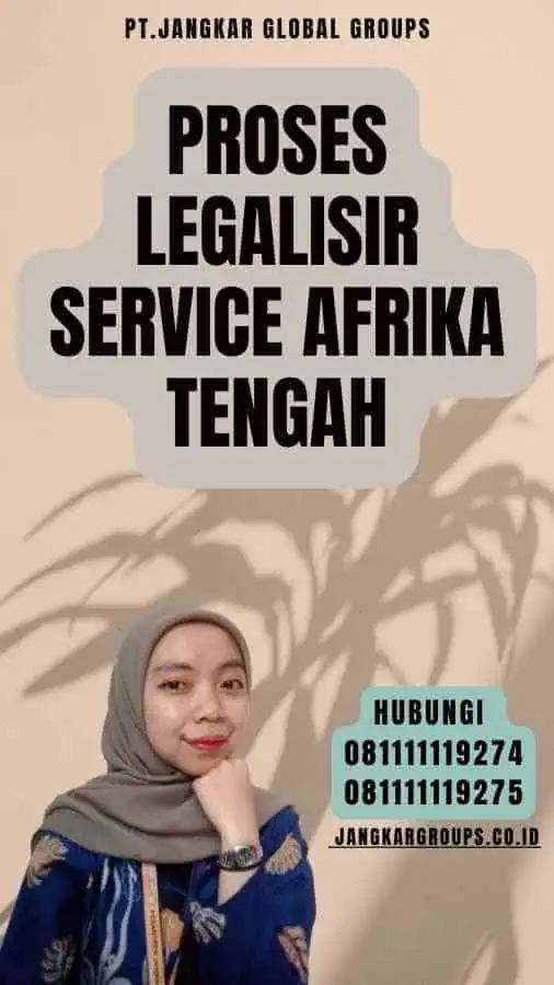 Proses Legalisir Service Afrika Tengah