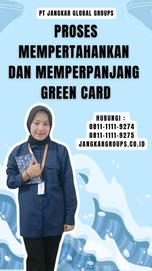 Proses Mempertahankan dan Memperpanjang Green Card - US Grand Card Itu apa ?