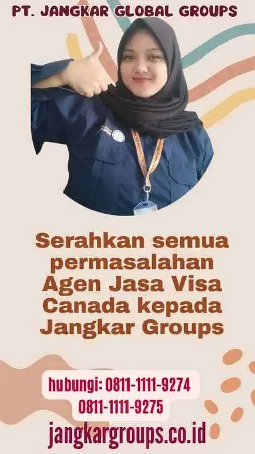 Serahkan semua permasalahan Agen Jasa Visa Canada kepada Jangkar Groups