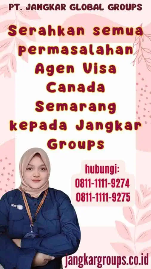 Serahkan semua permasalahan Agen Visa Canada Semarang kepada Jangkar Groups