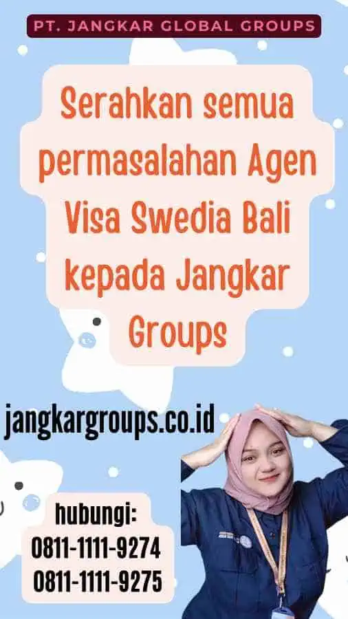 Serahkan semua permasalahan Agen Visa Swedia Bali kepada Jangkar Groups