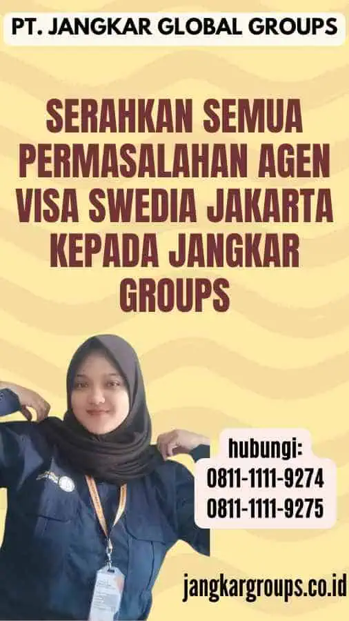 Serahkan semua permasalahan Agen Visa Swedia Jakarta kepada Jangkar Groups