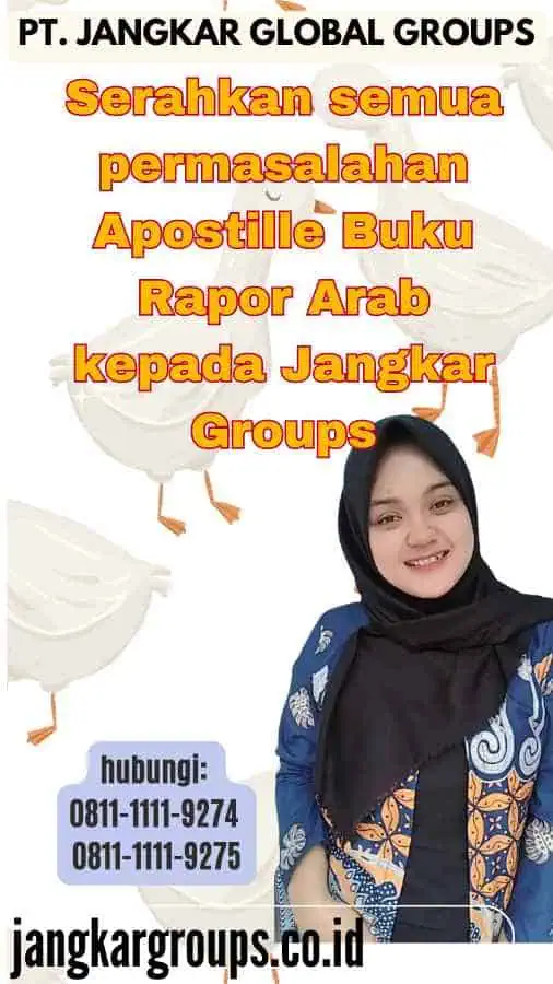 Serahkan semua permasalahan Apostille Buku Rapor Arab kepada Jangkar Groups