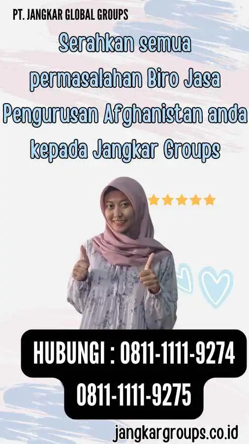 Serahkan semua permasalahan Biro Jasa Pengurusan Afghanistan anda kepada Jangkar Groups