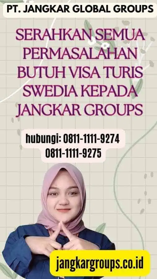 Serahkan semua permasalahan Butuh Visa Turis Swedia kepada Jangkar Groups