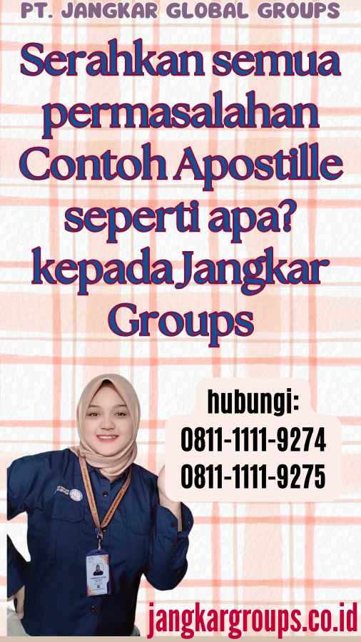 Serahkan semua permasalahan Contoh Apostille seperti apa kepada Jangkar Groups