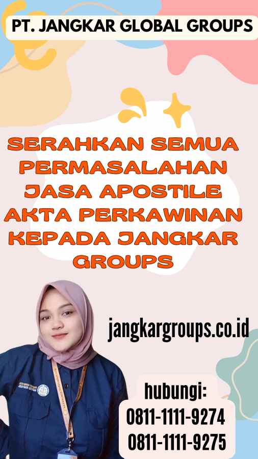 Serahkan semua permasalahan Jasa Apostile Akta Perkawinan kepada Jangkar Groups