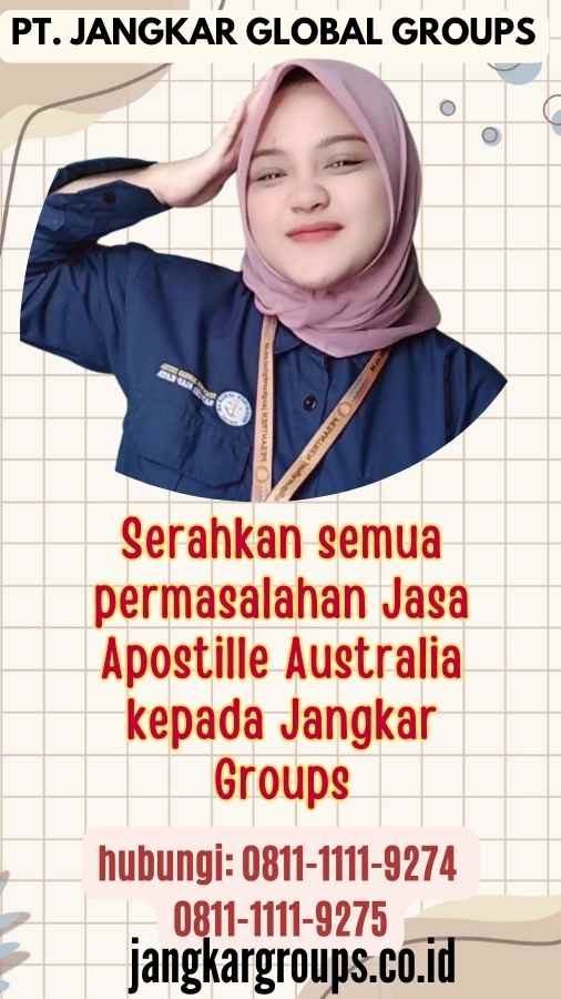 Serahkan semua permasalahan Jasa Apostille Australia kepada Jangkar Groups