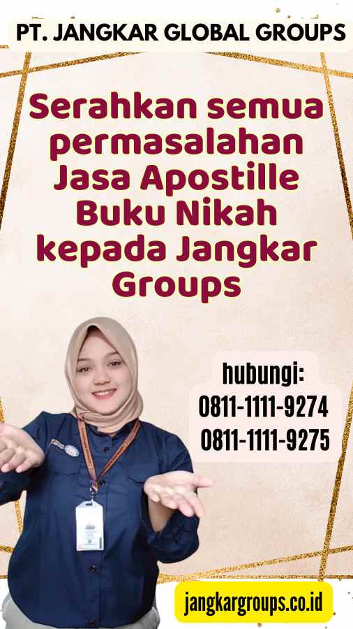 Serahkan semua permasalahan Jasa Apostille Buku Nikah kepada Jangkar Groups