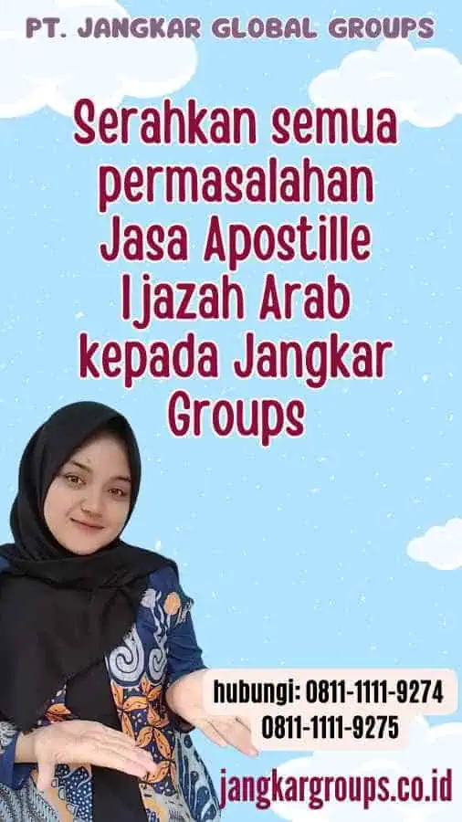 Serahkan semua permasalahan Jasa Apostille Ijazah Arab kepada Jangkar Groups