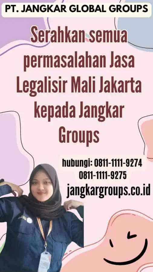 Serahkan semua permasalahan Jasa Legalisir Mali Jakarta kepada Jangkar Groups